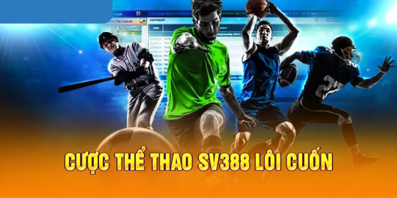 Thể thao Sv388 - Sảnh game cá cược cực kỳ hấp dẫn